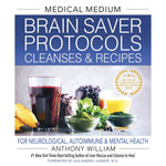 Hardcover book Medical Medium Brain Saver Protocols, Cleanses & Recipes by Anthony William.