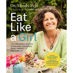 Book cover of Eat Like a Girl by Dr. Mindy Pelz, featuring a vibrant floral design on a white background.