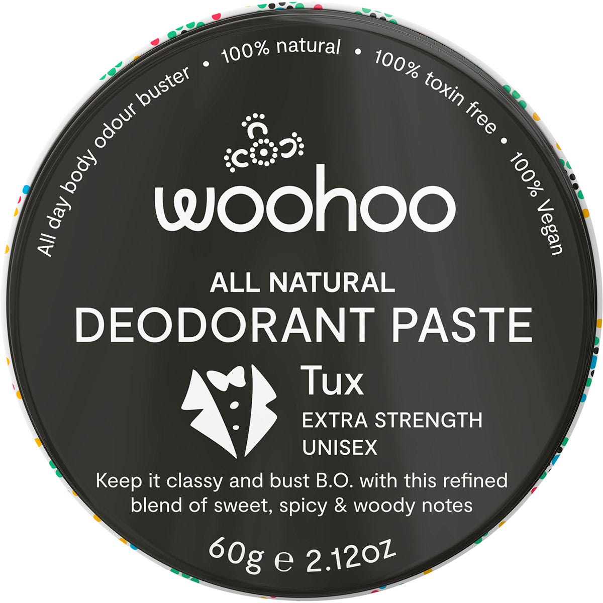 60g black tin of Woohoo Body Tux Extra Strength Deodorant Paste with bergamot and patchouli scent.